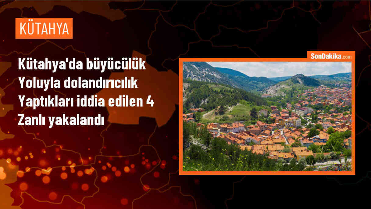 Kütahya\'da Büyücülük Yoluyla Dolandırıcılık Yapan 4 Zanlı Gözaltına Alındı