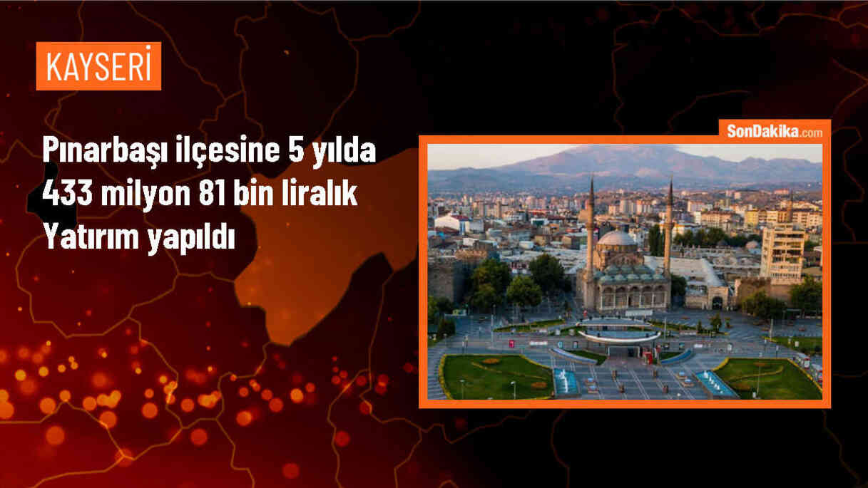 Kayseri Büyükşehir Belediyesi Pınarbaşı\'na 433 milyon liralık yatırım yaptı