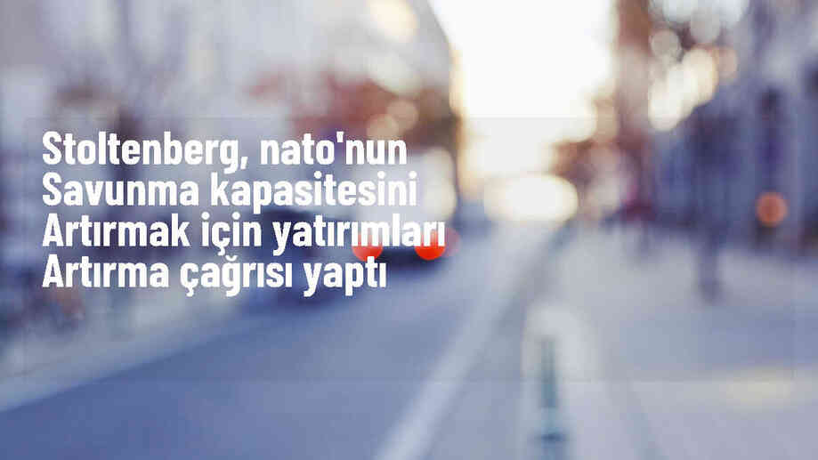 NATO, savunmayı güçlendirmek için daha fazla yatırım yapılmasını istiyor