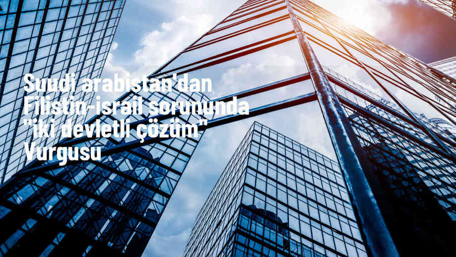 Suudi Arabistan Dışişleri Bakanı, İsrail\'in Gazze Şeridi\'ndeki savaşının durdurulması ve iki devletli çözüm çağrısı yaptı