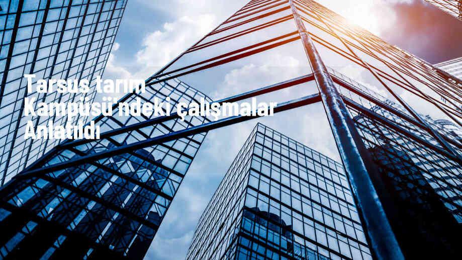 Tarsus Tarım Kampüsü\'nde İlçe Ekonomisine Katkı Sunulacak