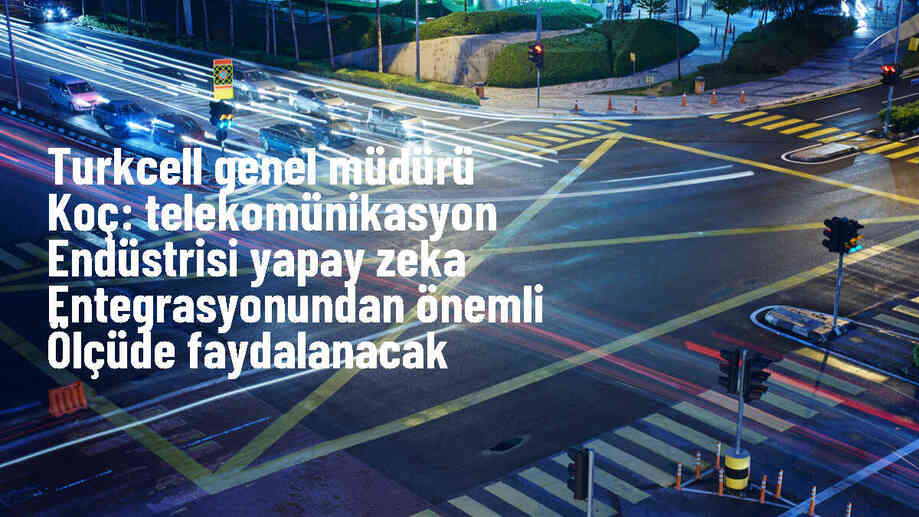 Turkcell Genel Müdürü Dr. Ali Taha Koç, yapay zeka entegrasyonunun telekom endüstrisine önemli faydalar sağlayacağını belirtti