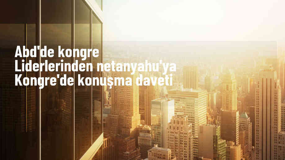 ABD\'de Kongre liderlerinden Netanyahu\'ya Kongre\'de konuşma daveti