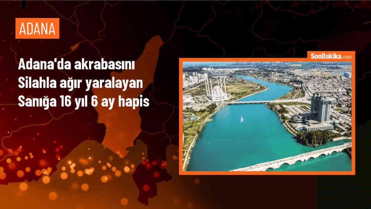 Adana\'da husumetli olduğu akrabasını silahla yaralayan sanığa 16 yıl 6 ay hapis cezası