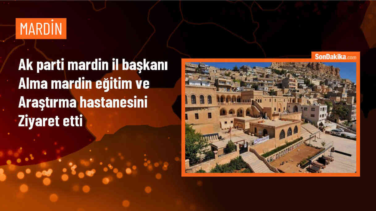 AK Parti Mardin İl Başkanı Vahap Alma, Mardin Eğitim ve Araştırma Hastanesi\'ni ziyaret etti