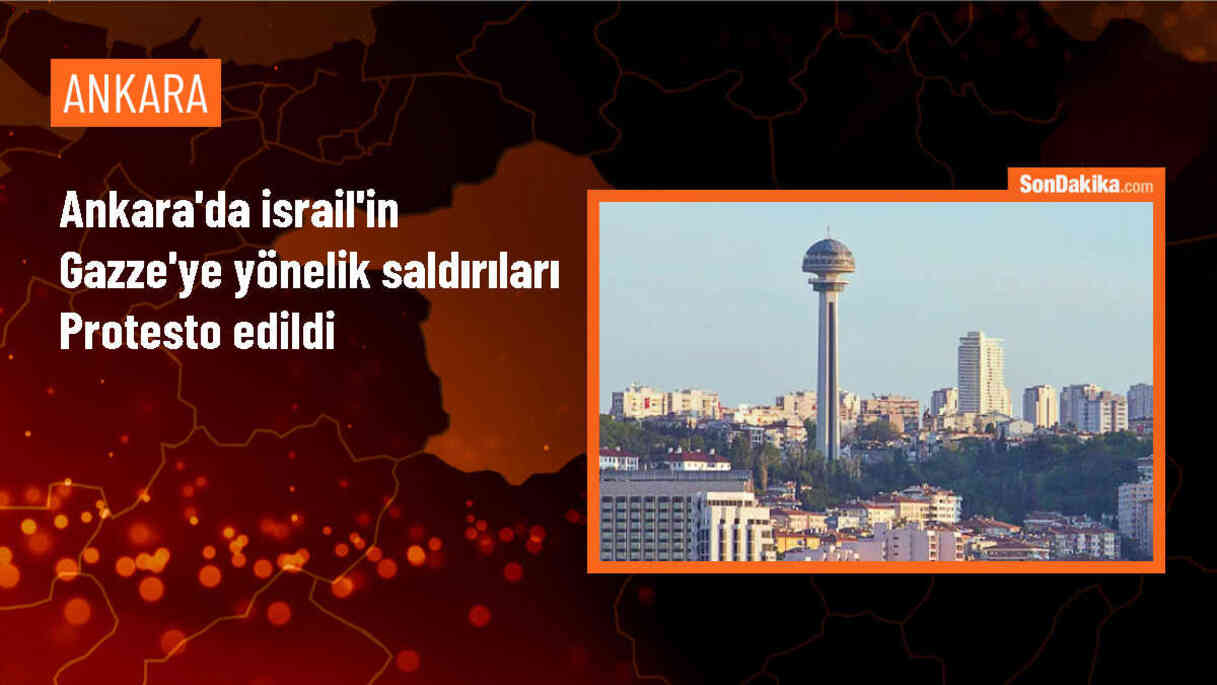 Ankara\'da İsrail\'in Gazze\'ye yönelik saldırıları protesto edildi