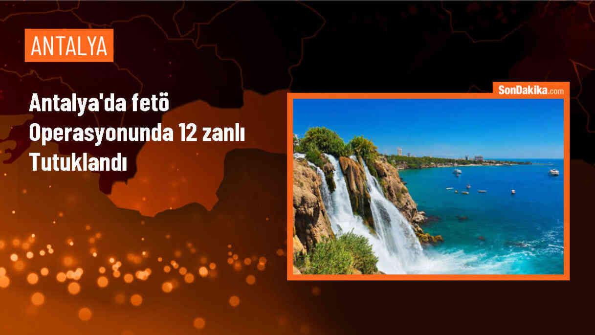 Antalya\'da FETÖ operasyonunda 12 şüpheli tutuklandı