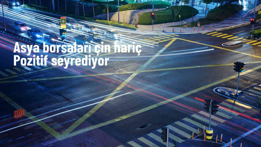 Asya Borsalarında Çin Hariç Pozitif Seyir İzleniyor