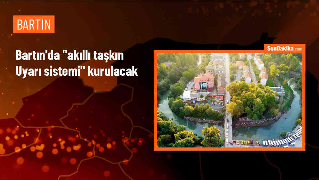 Bartın\'da Akıllı Taşkın Uyarı Sistemi Kurulacak