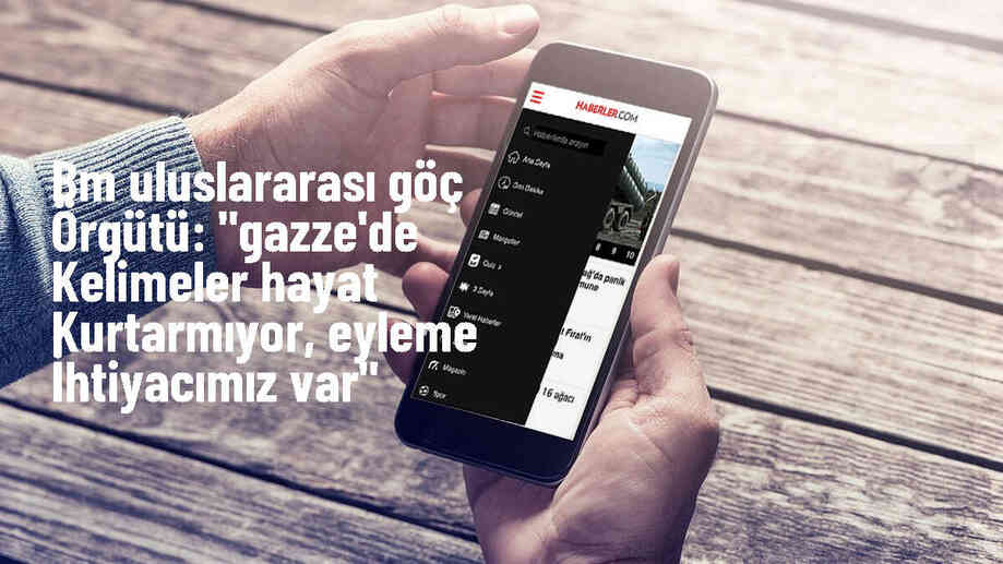 Birleşmiş Milletler Uluslararası Göç Örgütü, Gazze için eylem çağrısı yaptı