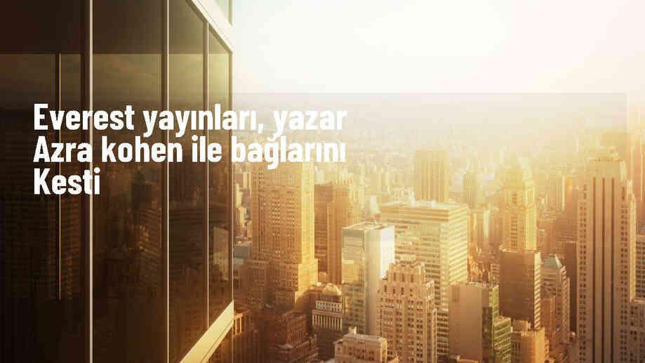 Everest Yayınları, yazar Azra Kohen ile bağlarını kesti