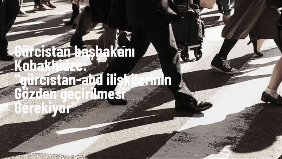 Gürcistan Başbakanı Kobakhidze: "Gürcistan-ABD ilişkilerinin gözden geçirilmesi gerekiyor"