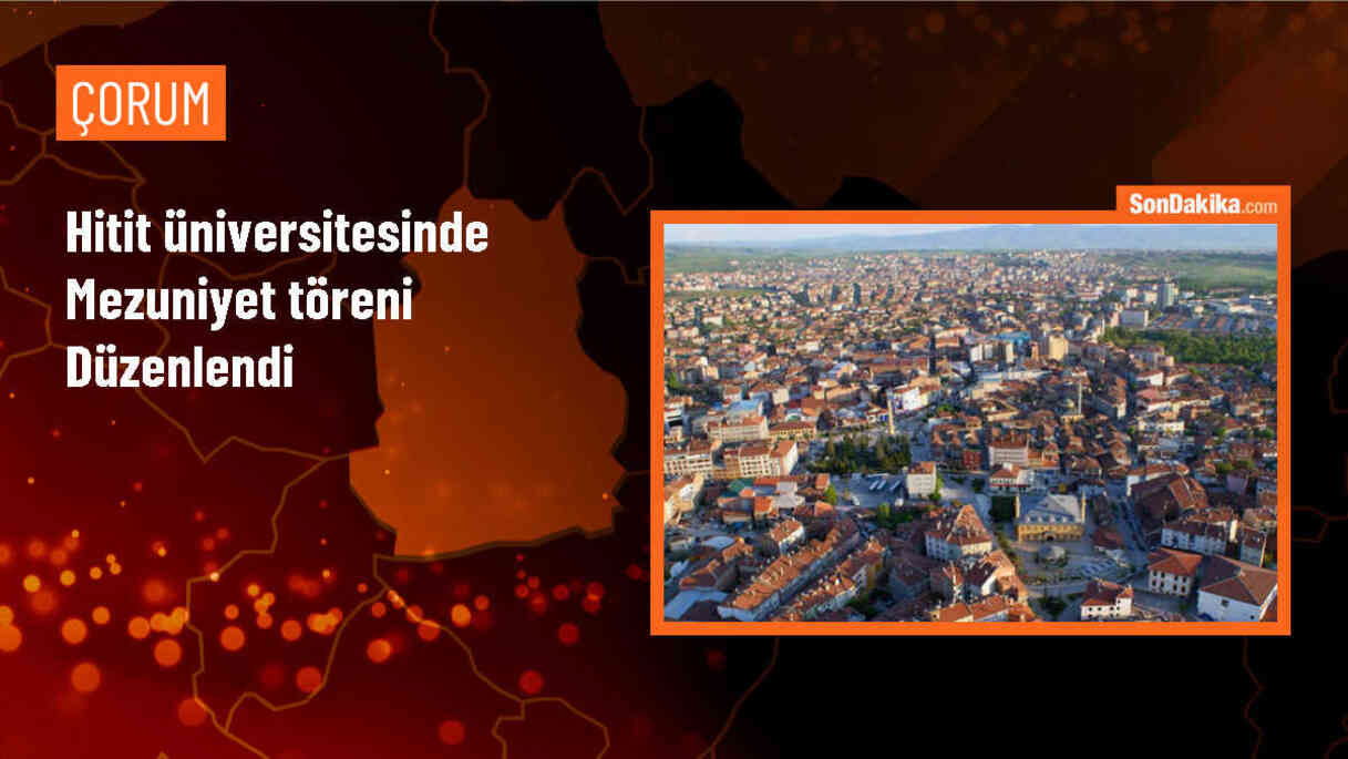 Hitit Üniversitesinde mezuniyet töreni düzenlendi