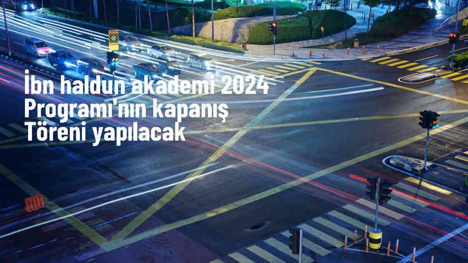 İbn Haldun Akademi 2024 Programı Kapanış Töreni Yarın Düzenlenecek
