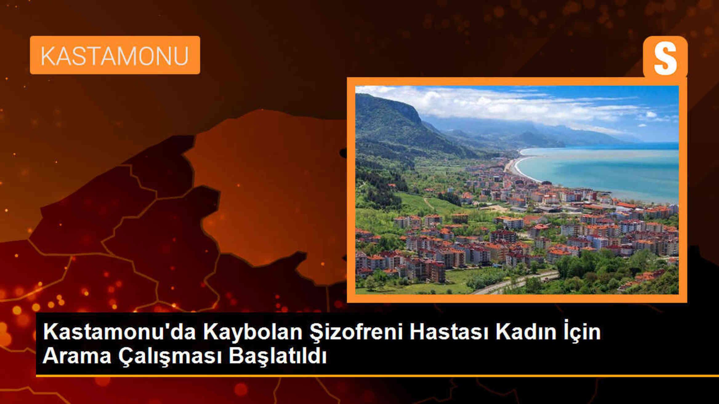 Kastamonu\'da kaybolan şizofreni hastası kadın için arama çalışması başlatıldı