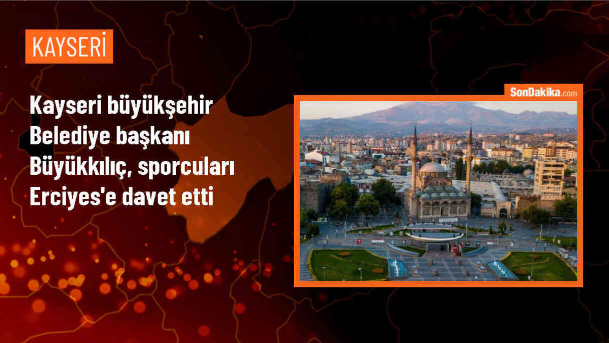 Kayseri Büyükşehir Belediye Başkanı, sporcuları Erciyes Dağı\'ndaki Yüksek İrtifa Kamp Merkezi\'ne davet etti