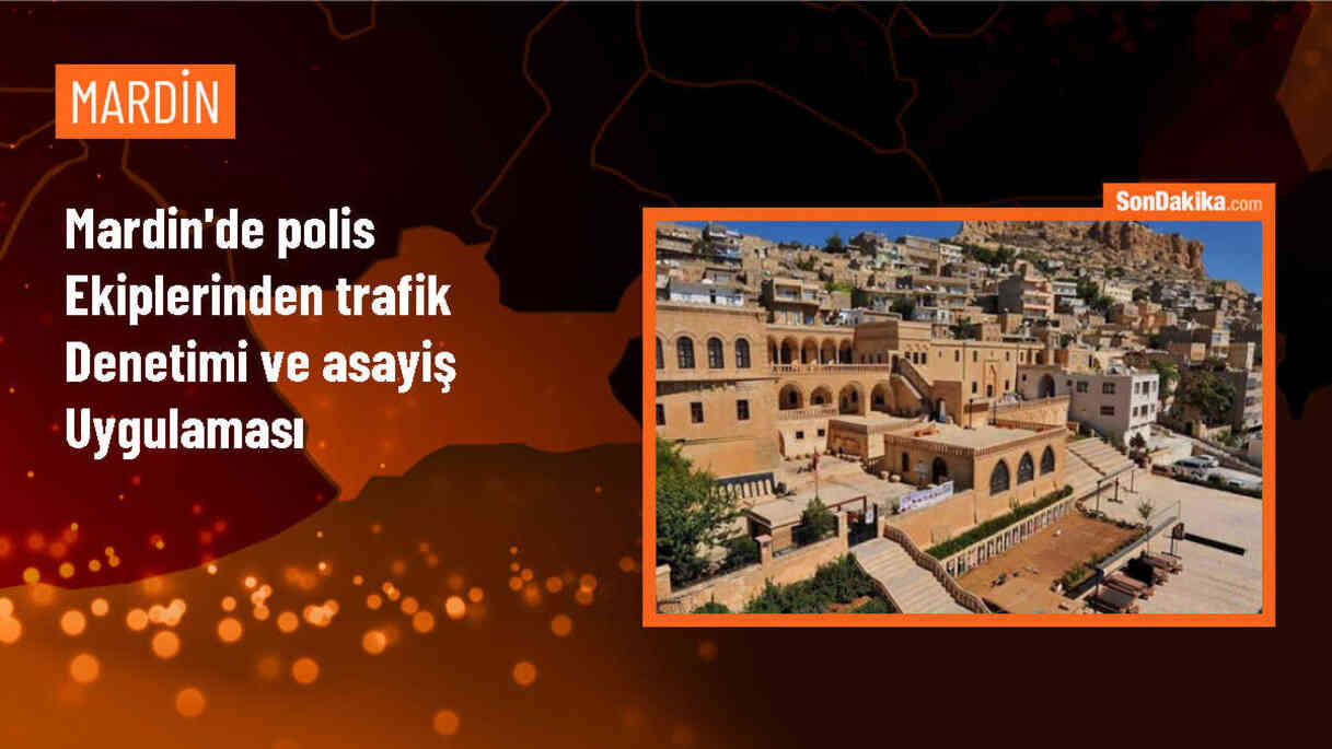 Mardin\'de trafik denetimi ve asayiş uygulaması yapıldı