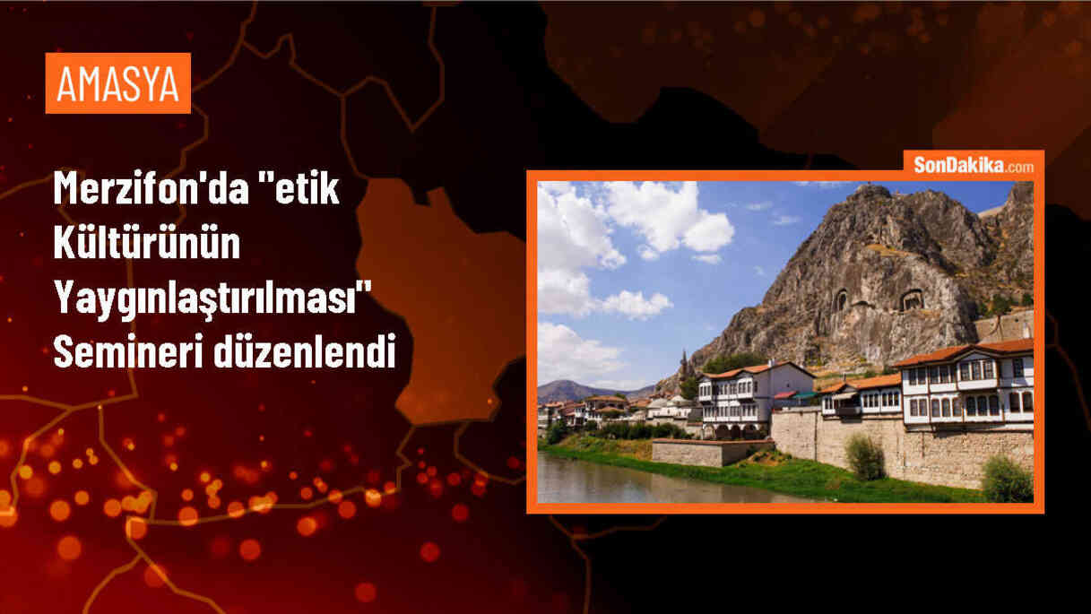 Amasya\'da kamu personeline etik semineri düzenlendi