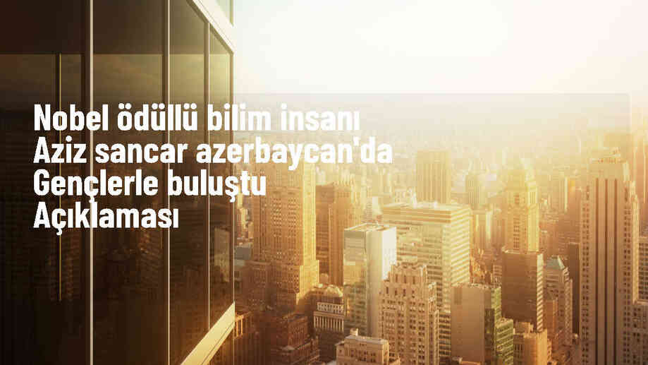 Nobel Ödüllü Türk Bilim İnsanı Prof. Dr. Aziz Sancar: Başarı İçin Çok Çalışmak Gerekir