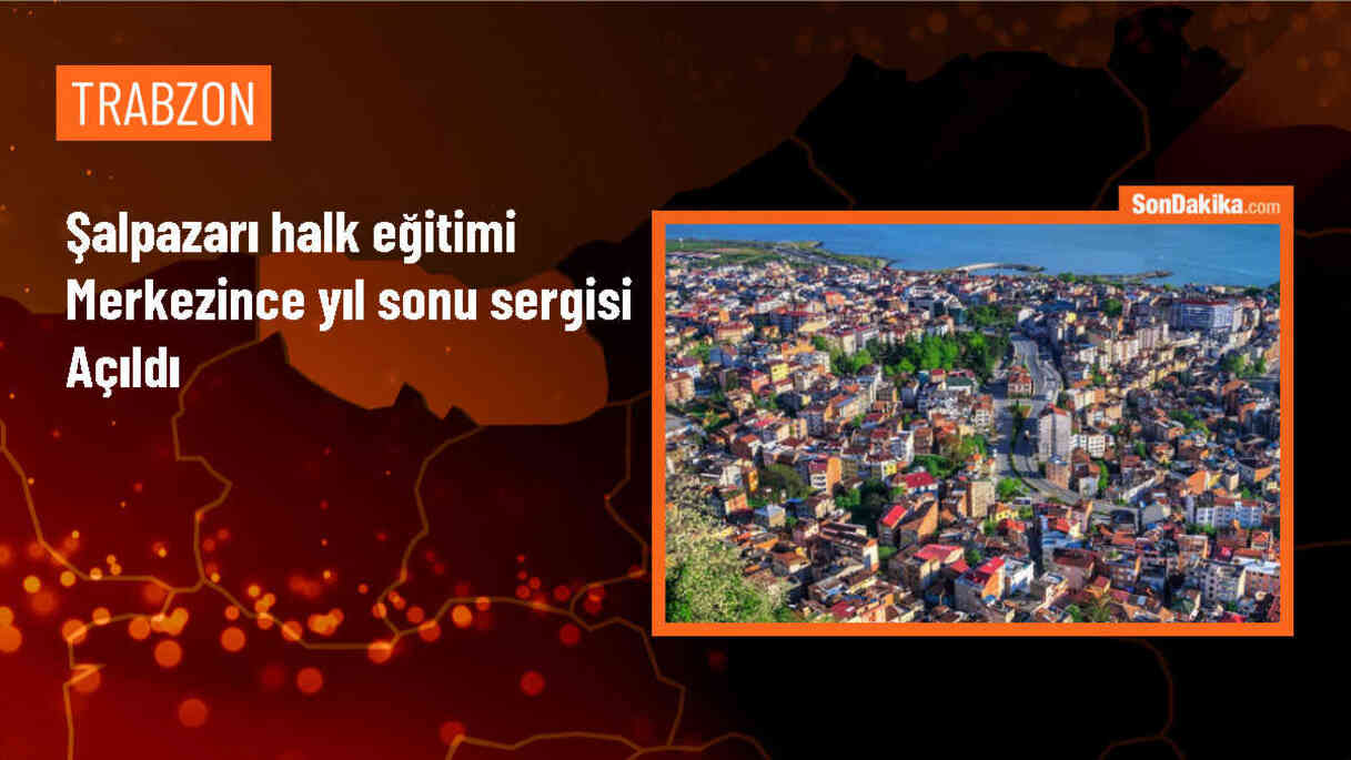 Trabzon Şalpazarı\'nda Halk Eğitimi Merkezi Yıl Sonu Sergisi Düzenlendi