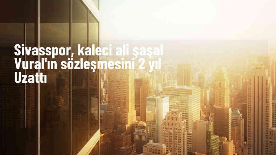 EMS Yapı Sivasspor, Ali Şaşal Vural\'ın sözleşmesini yeniledi