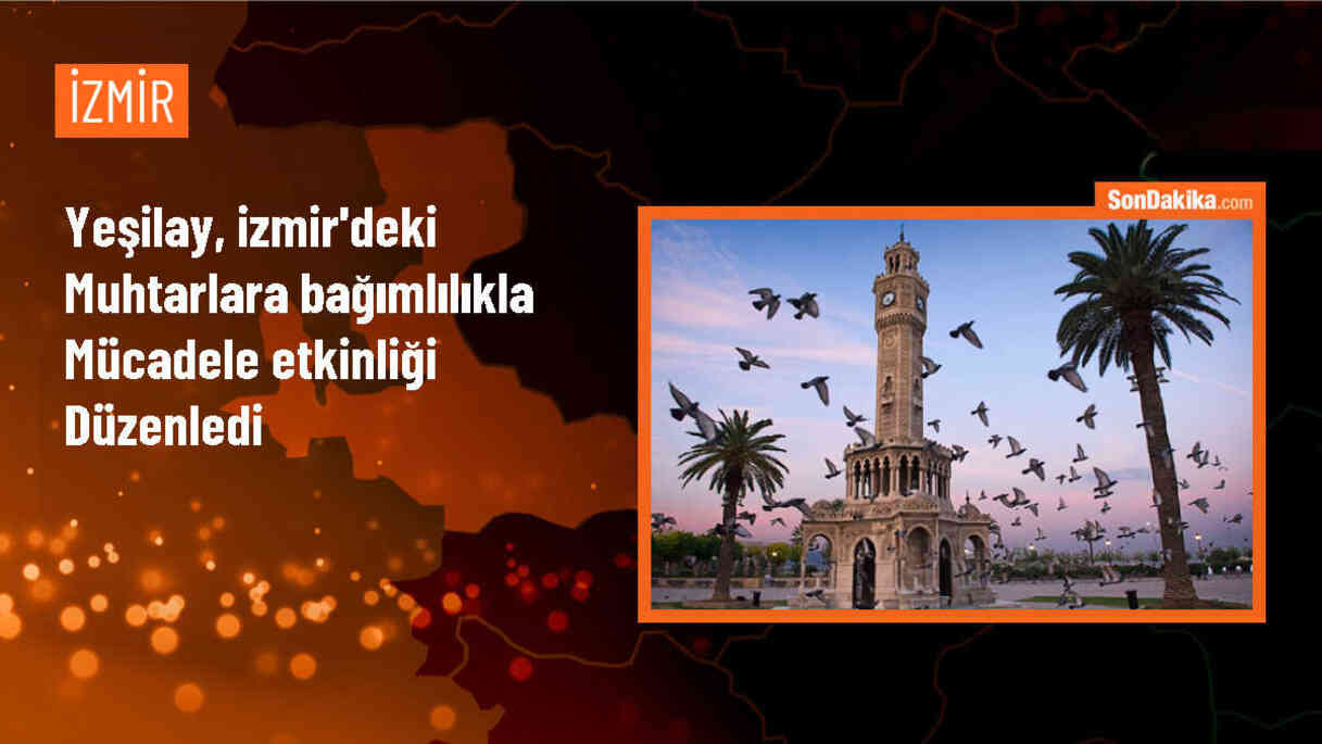 Yeşilay İzmir Şubesi, Muhtarlarla Bağımlılıkla Mücadele Etkinliği Düzenledi