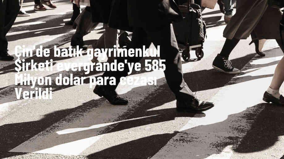 Evergrande\'nin ana iştiraki mali usulsüzlükler sebebiyle para cezasına çarptırıldı