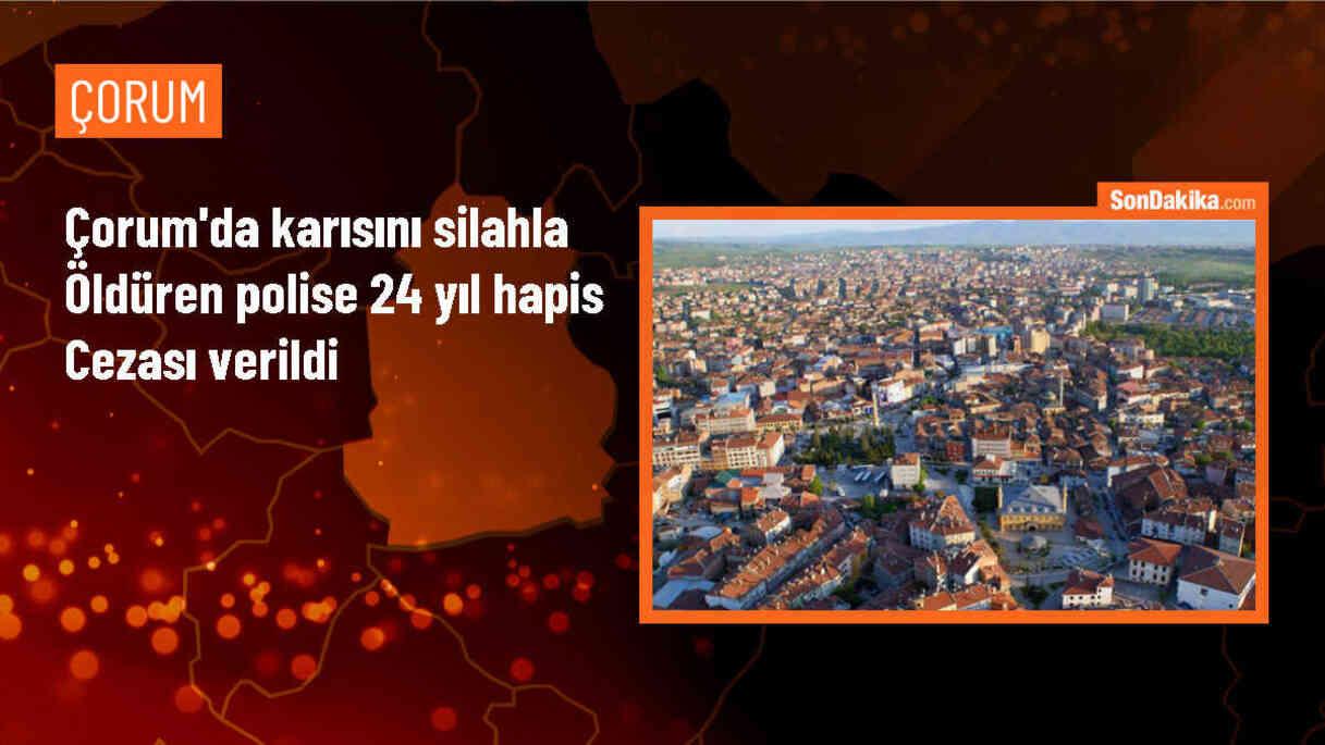 Çorum\'da Boşanma Aşamasındaki Eşini Öldüren Polis 24 Yıl Hapis Cezasına Çarptırıldı