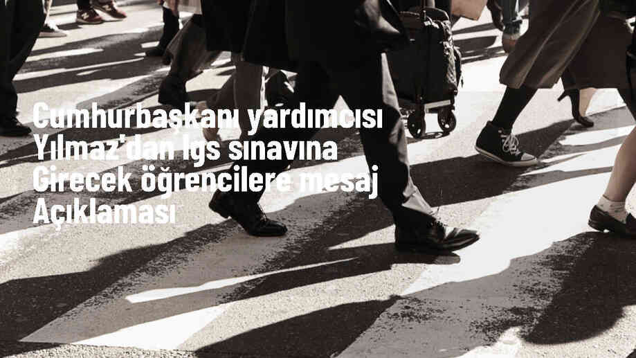 Cumhurbaşkanı Yardımcısı Cevdet Yılmaz\'dan LGS\'ye girecek öğrencilere başarı dileği