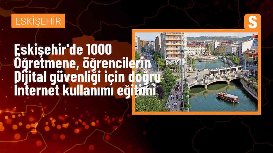 Anadolu Üniversitesi ve Eskişehir Milli Eğitim Müdürlüğü işbirliğiyle öğretmenlere güvenli internet ve sosyal medya eğitimi verildi