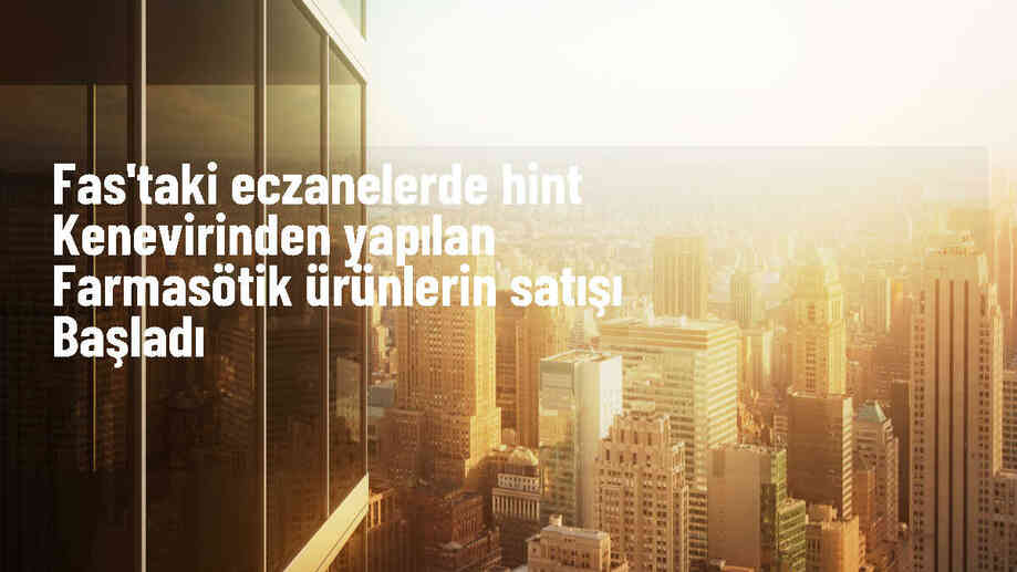 Fas\'ta Hint Keneviri Ürünlerinin Satışı Başladı