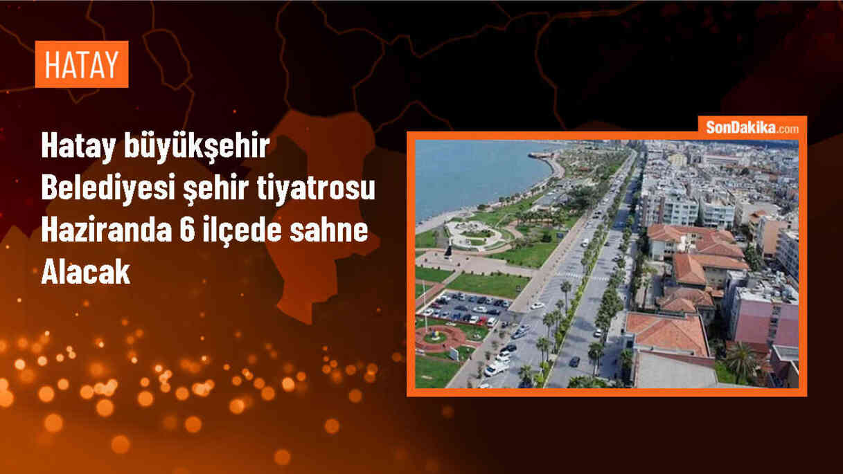 Hatay Büyükşehir Belediyesi Şehir Tiyatrosu, çocuklar için 6 ilçede sahne alacak