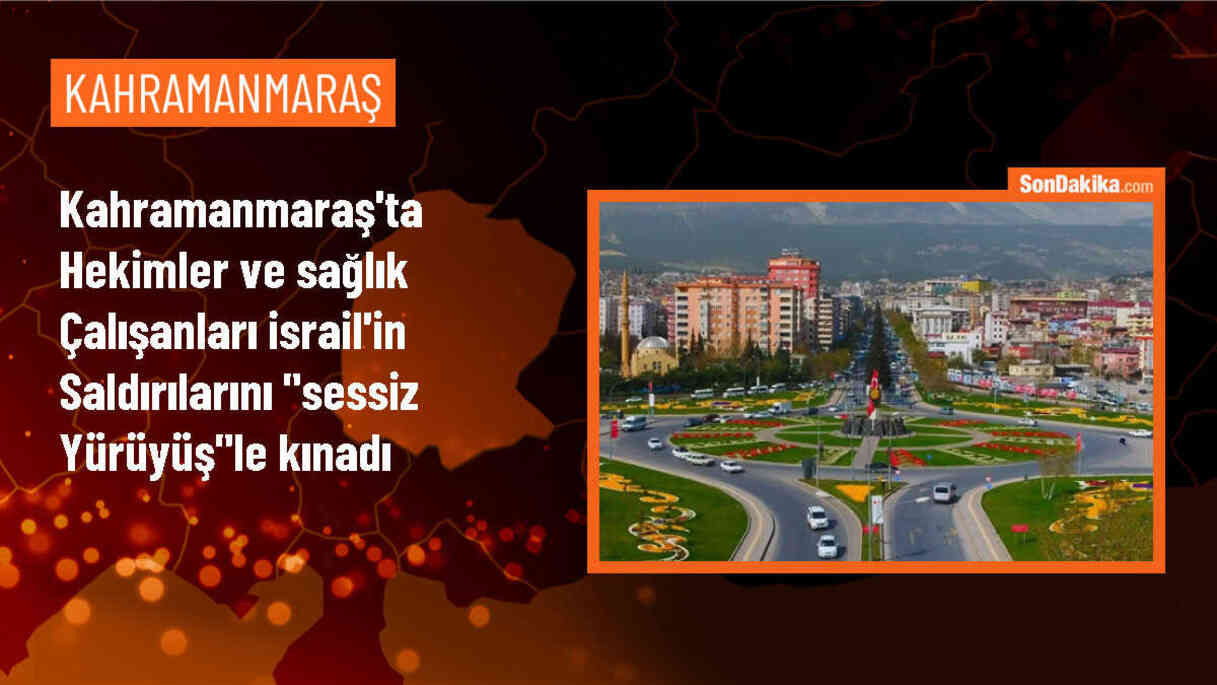 Kahramanmaraş\'ta Sağlıkçılar İsrail\'in Gazze\'ye Saldırılarını Protesto Etti