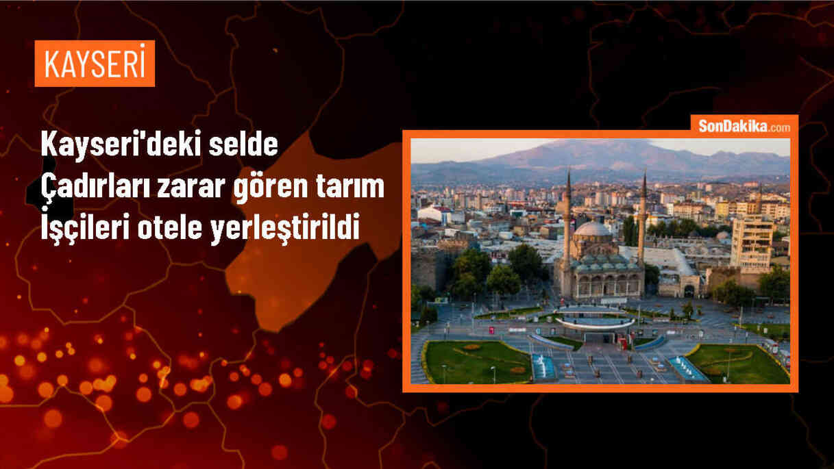 Kayseri\'de selde zarar gören tarım işçileri ve çocuklar otele yerleştirildi