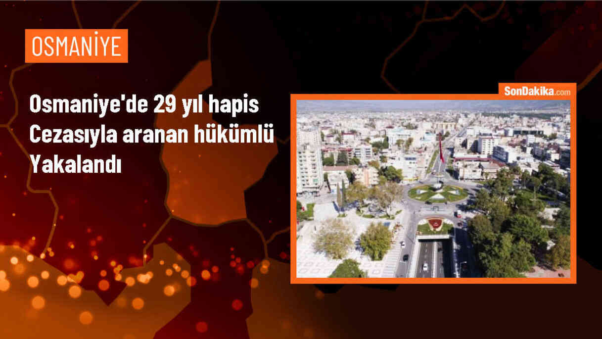 Osmaniye\'de 29 yıl kesinleşmiş hapis cezasıyla aranan hükümlü yakalandı