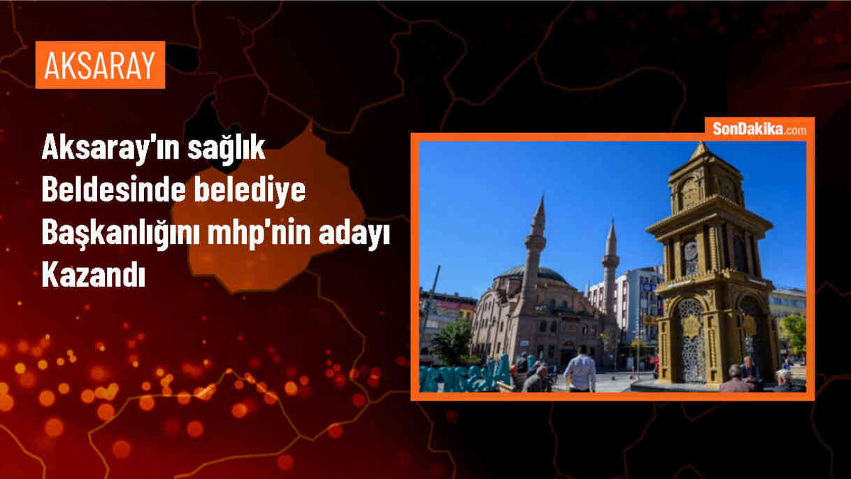 Aksaray Sağlık Belediye Başkanlığı Seçimini MHP Adayı Abdullah Tosun Kazandı
