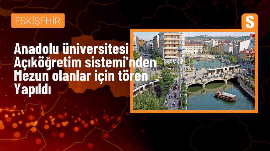 Anadolu Üniversitesi Mezunları İçin Tören Düzenlendi