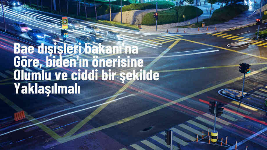 BAE Dışişleri Bakanı Biden\'ın ateşkes önerisine olumlu yaklaşılması gerektiğini belirtti