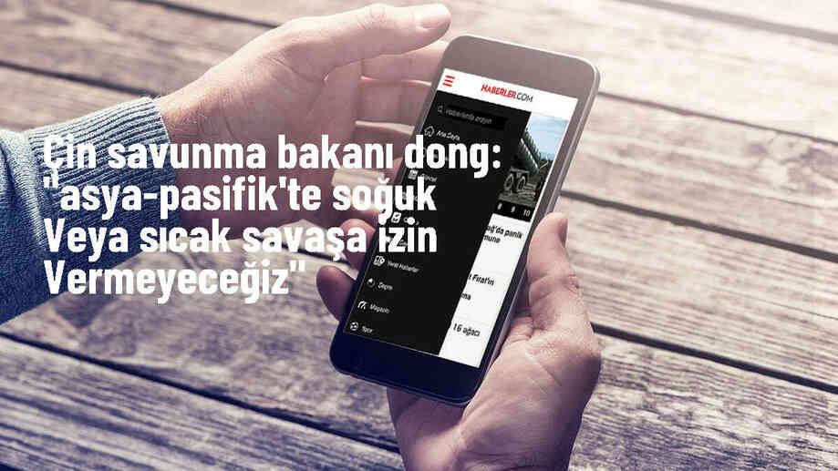 Çin Savunma Bakanı: Asya-Pasifik\'te savaşa izin vermeyeceğiz