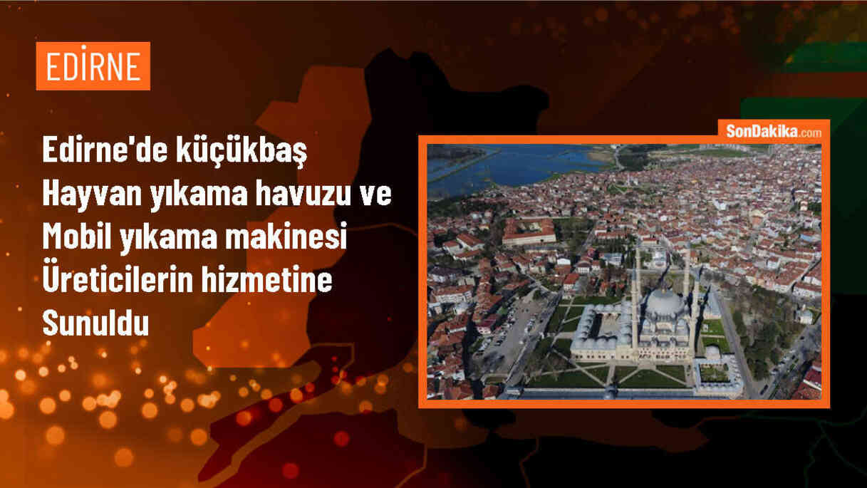 Edirne\'de hayvan yıkama havuzu ve mobil yıkama makinesi üreticilere sunuldu