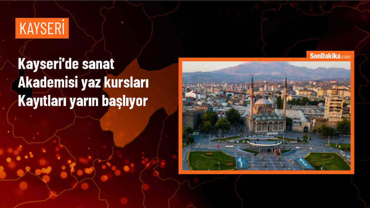 Kayseri Büyükşehir Belediyesi Sanat Akademisi Yaz Kursları Kayıtları Başlıyor