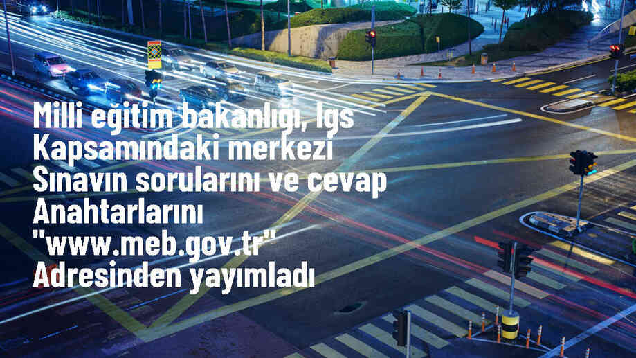 Milli Eğitim Bakanlığı, LGS sınav sorularını ve cevap anahtarlarını yayımladı