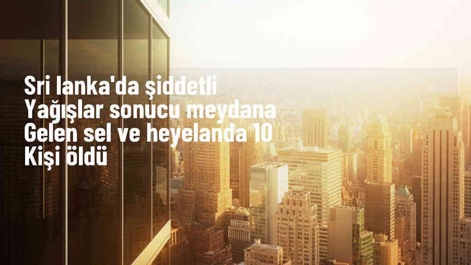 Sri Lanka\'da Sel ve Heyelanda 10 Kişi Hayatını Kaybetti, 5 Kişi Kayboldu