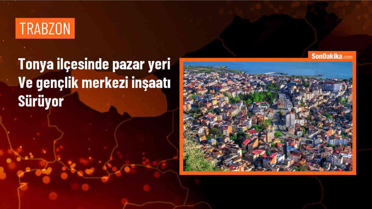 Trabzon Tonya\'da pazar yeri ve gençlik merkezi inşaatı devam ediyor