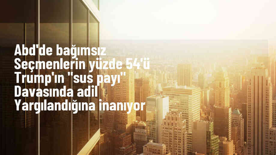 ABD\'de yapılan ankete göre bağımsız seçmenlerin yüzde 54\'ü Trump\'ın adil yargılandığını düşünüyor