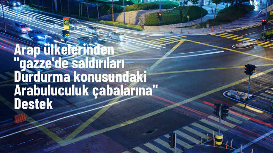 Ürdün, BAE, Suudi Arabistan, Katar ve Mısır İsrail\'in Gazze saldırılarına arabuluculuk çabalarını destekliyor