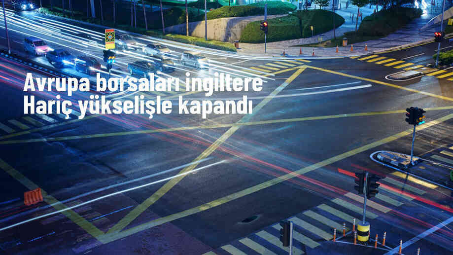 Avrupa Borsaları Yükselişle Kapandı