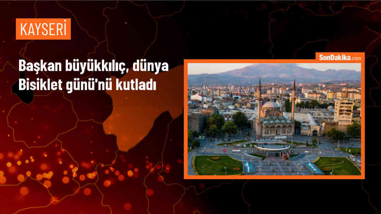 Kayseri Büyükşehir Belediye Başkanı, Dünya Bisiklet Günü\'nü kutladı