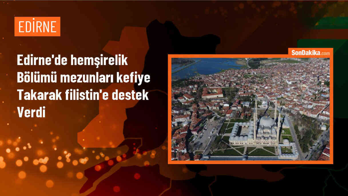 Trakya Üniversitesi Hemşirelik Bölümü Mezunları Filistin\'e Destek Verdi