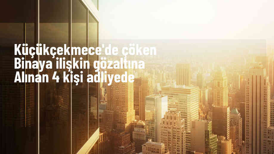 Küçükçekmece\'de 1 kişi öldü, 8 kişi yaralandı: 4 şüpheli adliyeye sevk edildi